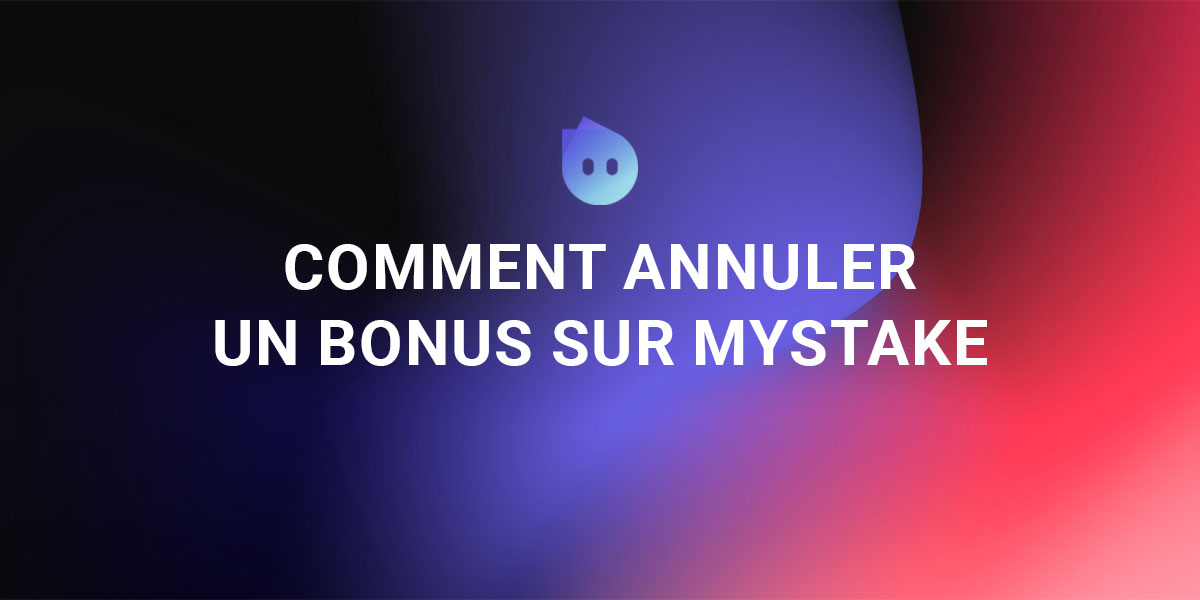 Bannière Comment annuler un bonus sur MyStake ?